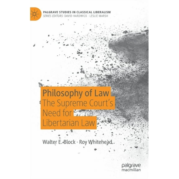 Palgrave Studies in Classical Liberalism Philosophy of Law: The Supreme Court's Need for Libertarian Law, (Hardcover)