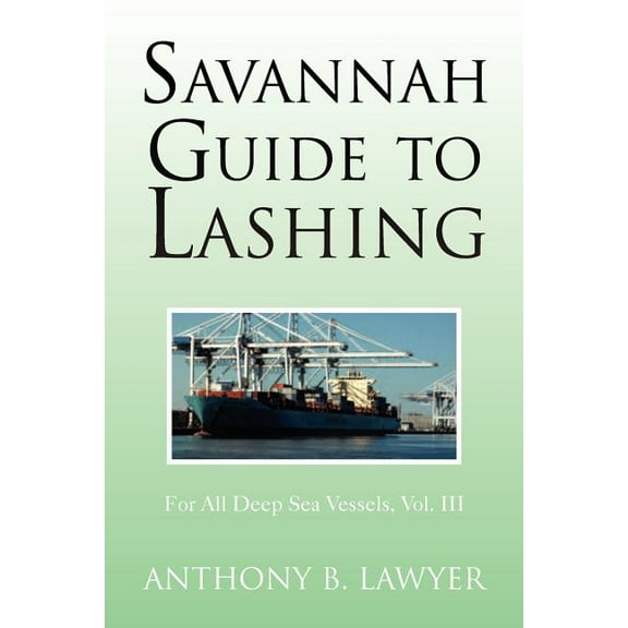 Savannah Guide to Lashing: For All Deep Sea Vessels, Vol. III (Paperback)