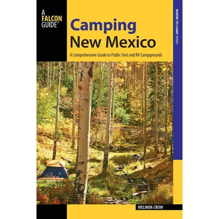 Camping New Mexico : A Comprehensive Guide to Public Tent and RV (Best Rv Campgrounds In The Southeast)