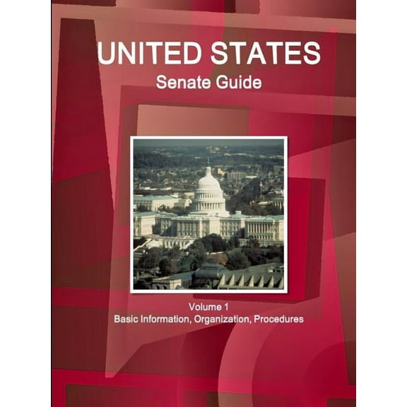 US Senate Guide Volume 1 Basic Information, Organization, Procedures (Paperback)