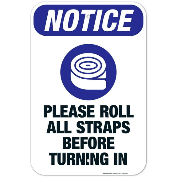 Please Roll All Straps Before Turning In Sign, ANSI Notice Sign, 12x18 Aluminum