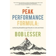 The Peak Performance Formula : Achieving Breakthrough Results in Life and Work (Paperback)