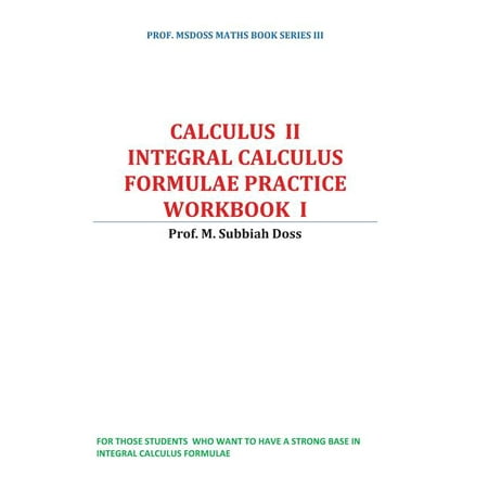Prof. Msdoss Maths Book Integral calculus formulae practice workbook: Calculus II, Book 3, (Paperback)