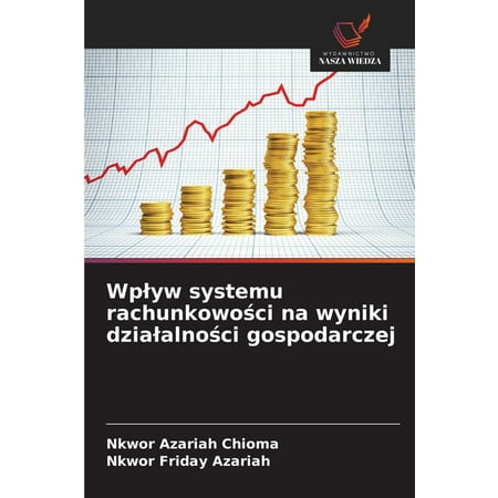 Wplyw systemu rachunkowości na wyniki dzialalności gospodarczej (Paperback)