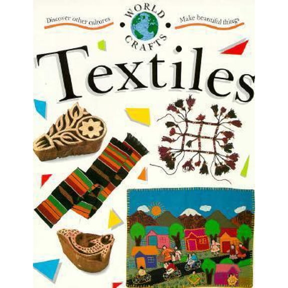 Pre-Owned Textiles (World Crafts) (Paperback) 0531153312 9780531153314