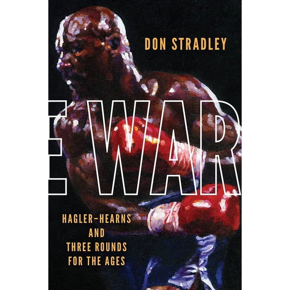 The War: Hagler-Hearns and Three Rounds for the Ages, (Paperback)