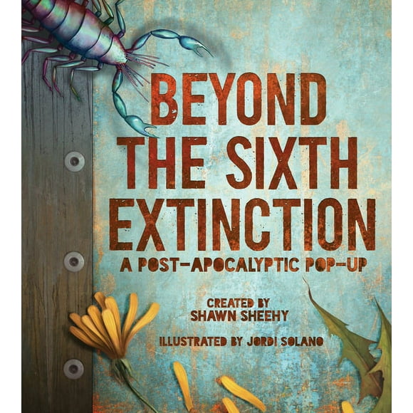 Beyond the Sixth Extinction : A Post-Apocalyptic Pop-Up (Hardcover)
