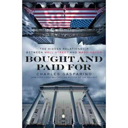 Bought and Paid For: The Hidden Relationship Between Wall Street and Washington