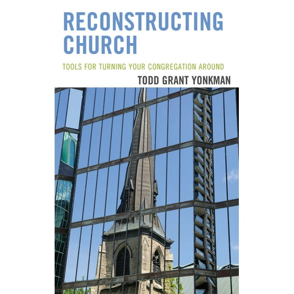 Reconstructing Church: Tools for Turning Your Congregation Around, (Paperback)