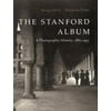 The Stanford Album : A Photographic History, 1885-1945, Used [Hardcover]