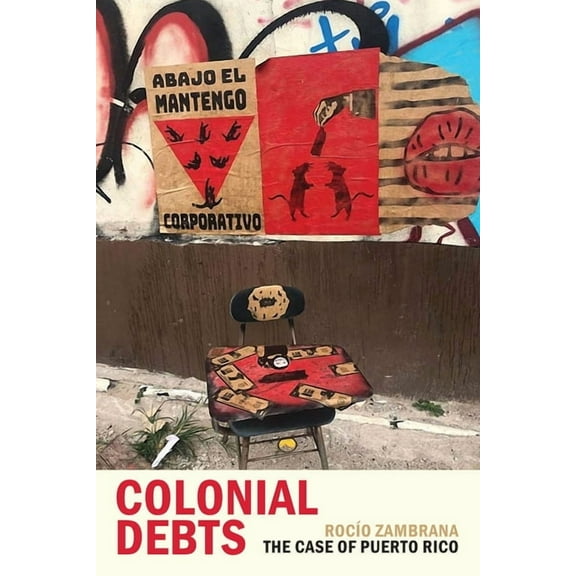 Radical AmÃ©ricas Colonial Debts: The Case of Puerto Rico, (Hardcover)