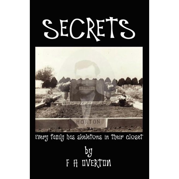 Secrets: Every Family Has Skeletons in Their Closet, (Paperback)