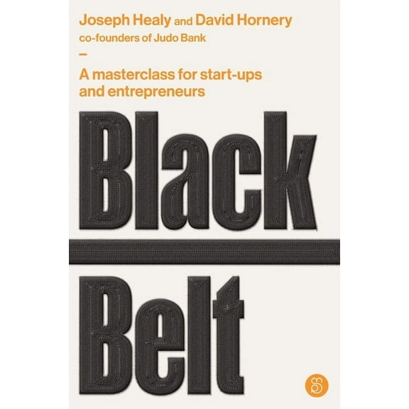 Black Belt: A Masterclass for Start-Ups and Entrepreneurs, (Paperback)