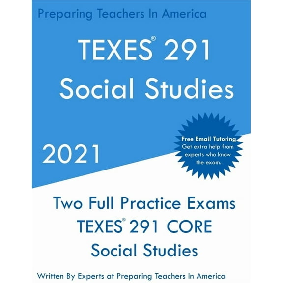 TEXES 291 - Social Studies: Two Full Practice Exam - Free Online Tutoring - Updated Exam Questions, (Paperback)
