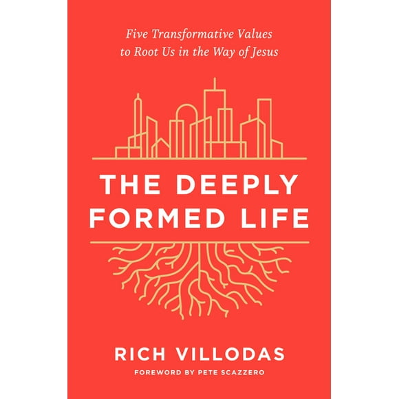 The Deeply Formed Life: Five Transformative Values to Root Us in the Way of Jesus (Hardcover)