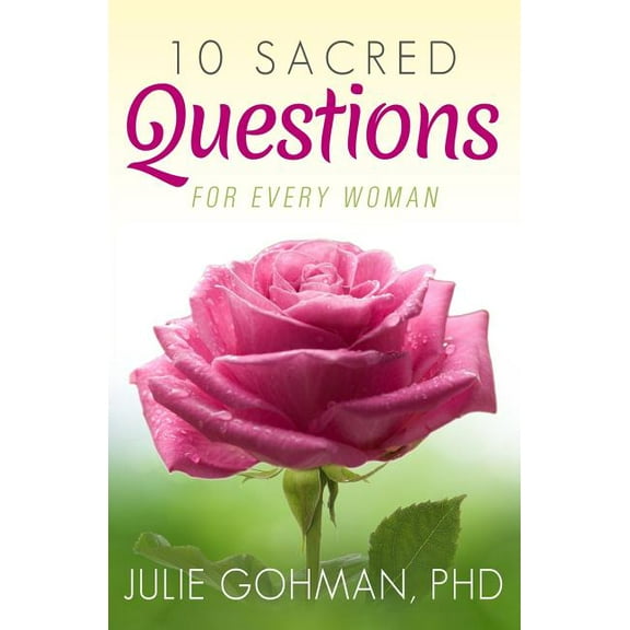 10 Sacred Questions for Every Woman : About Love, Friendship & Finding True Happiness (Paperback)
