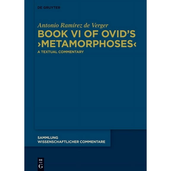 Sammlung Wissenschaftlicher Commentare ( Book VI of Ovid's >Metamorphoses: A Textual Commentary, (Hardcover)