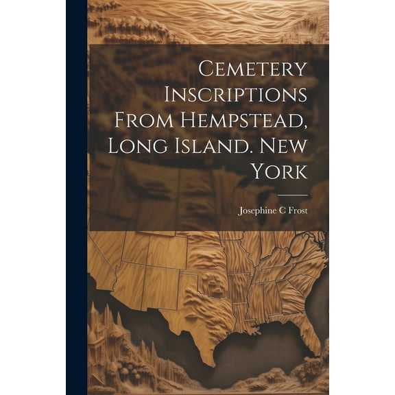 Cemetery Inscriptions From Hempstead, Long Island. New York (Paperback)