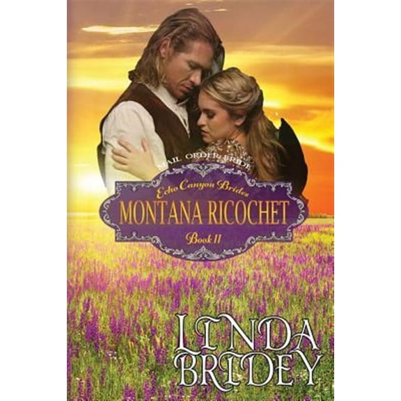 Echo Canyon Brides: Mail Order Bride - Montana Ricochet: Historical Cowboy Western Romance Novel (Paperback)