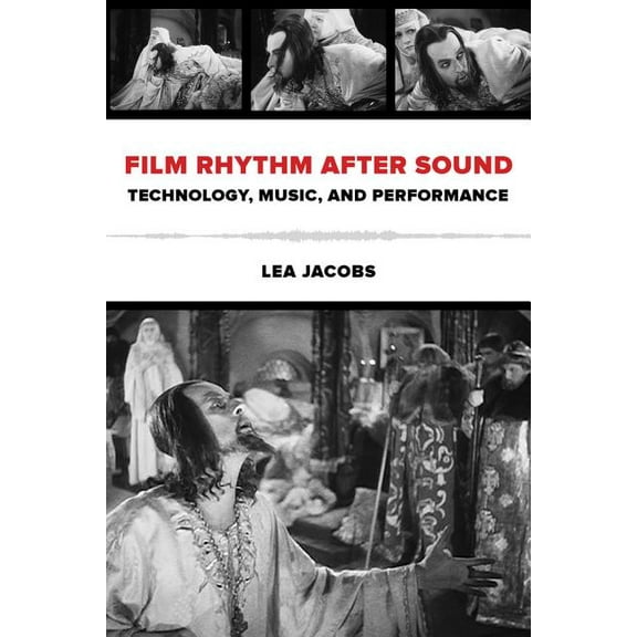 Film Rhythm after Sound : Technology, Music, and Performance (Edition 1) (Paperback)