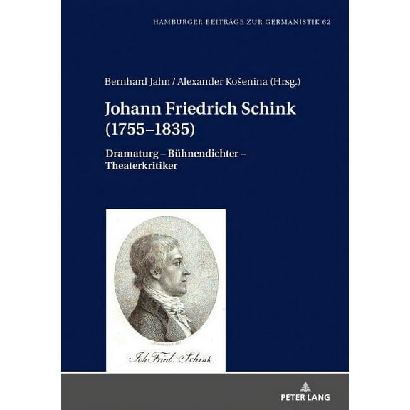 Hamburger Beiträge Zur Germanistik: Johann Friedrich Schink (1755-1835): Dramaturg - Buehnendichter - Theaterkritiker (Hardcover)