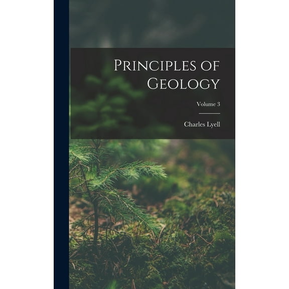 Principles of Geology; Volume 3 (Hardcover) by Charles Lyell