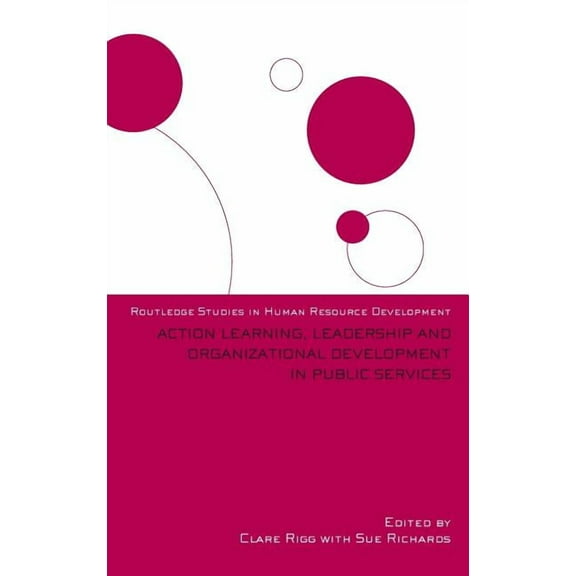 Routledge Studies in Human Resource Deve Action Learning, Leadership and Organizational Development in Public Services, (Hardcover)