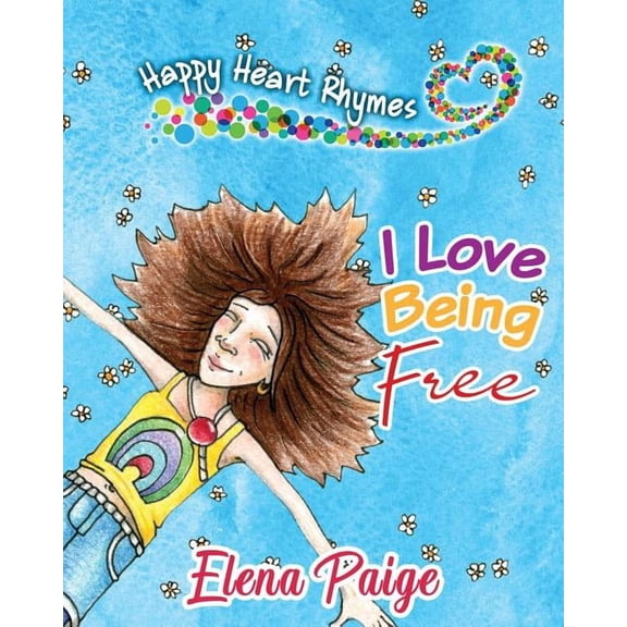 Happy Heart Rhymes I Love Being Free, Book 1, (Paperback)