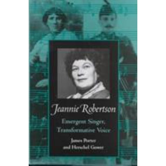 Pre-Owned Jeannie Robertson: Emergent Singer Transformative Voice (Hardcover) 0870499041 9780870499043