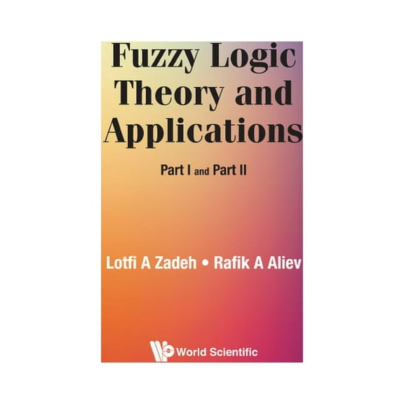 Fuzzy Logic Theory and Applications (Part I and Part II), (Hardcover)