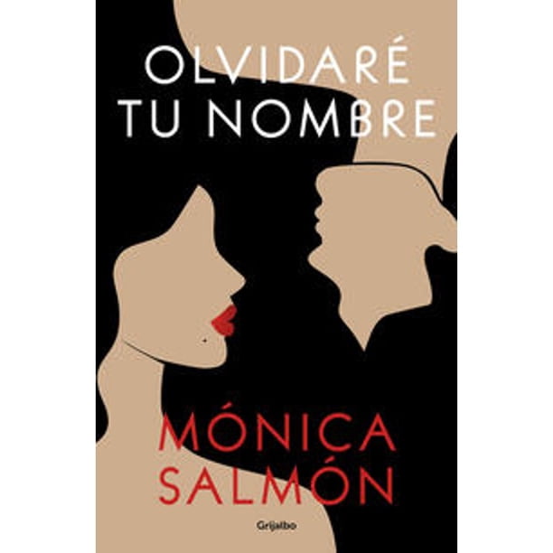 Libro Me Olvidare De Tu Nombre Tapa Blanda, Autor Monica Salmon, Editorial Grijalbo