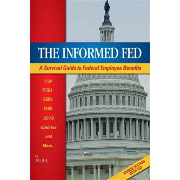 Pre-Owned Informed Fed : A Survival Guide to Your Employee Benefits