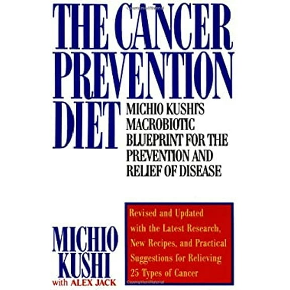 Pre-Owned The Cancer Prevention Diet: Michio Kushi's Macrobiotic Blueprint for the Prevention and Relief of Disease (Paperback) 0312112459 9780312112455
