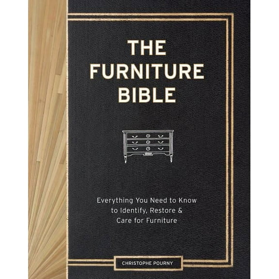 The Furniture Bible: Everything You Need to Know to Identify, Restore & Care for Furniture (Hardcover)