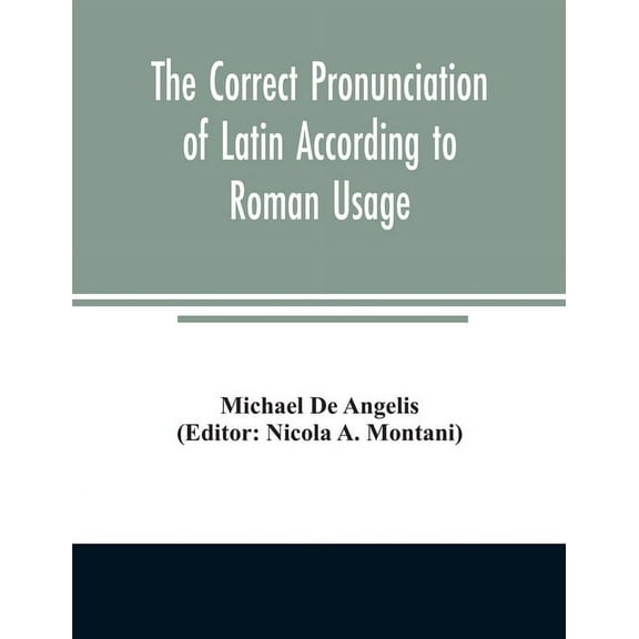 The correct pronunciation of Latin according to Roman usage, (Paperback)