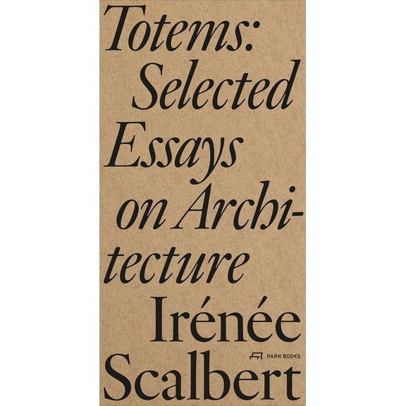 Totems: Selected Essays on Architecture, (Paperback)