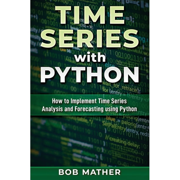 Time Series with Python : How to Implement Time Series Analysis and ...