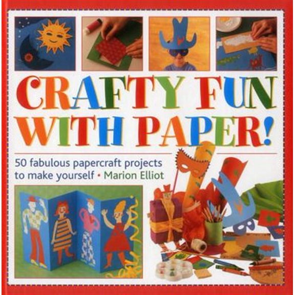 Pre-Owned Crafty Fun With Paper! : 50 Fabulous Papercraft Projects To Make Yourself (Hardcover)