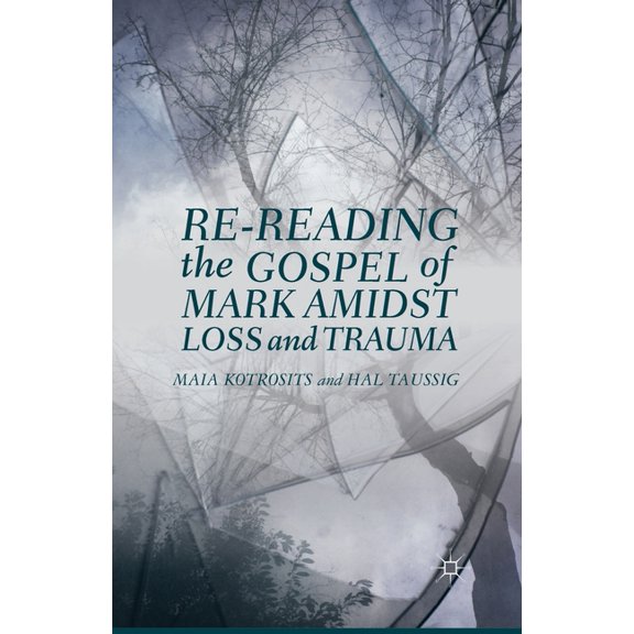 Re-Reading the Gospel of Mark Amidst Loss and Trauma, (Paperback)