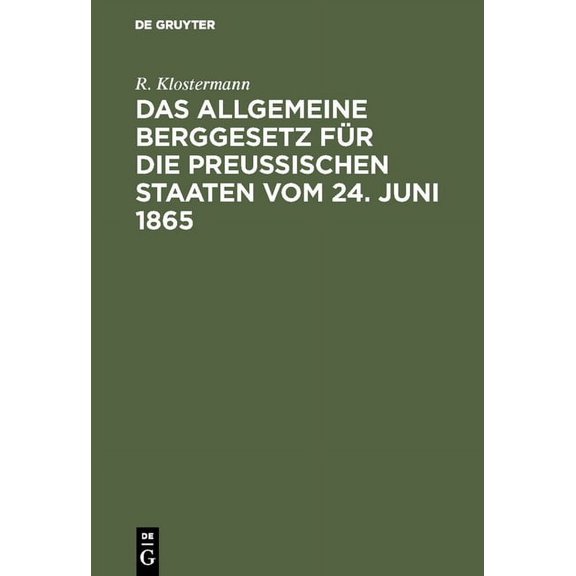 Das allgemeine Berggesetz für die Preußischen Staaten vom 24. Juni 1865, (Hardcover)