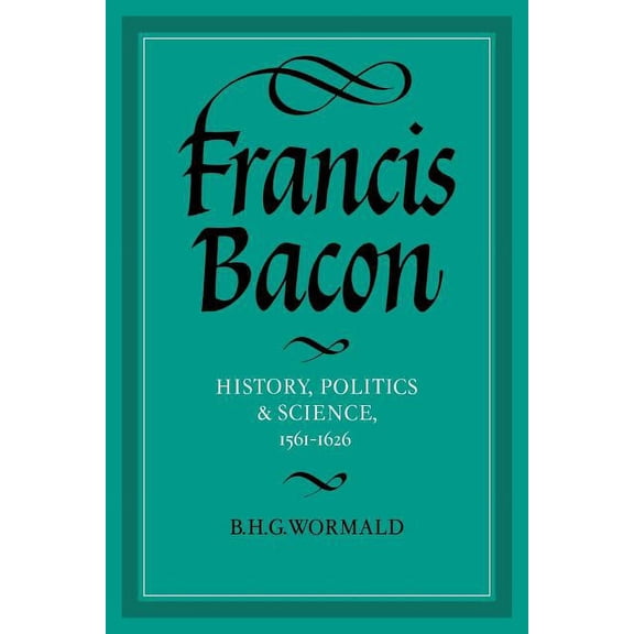 Francis Bacon: History, Politics and Science, 1561 1626, (Paperback)