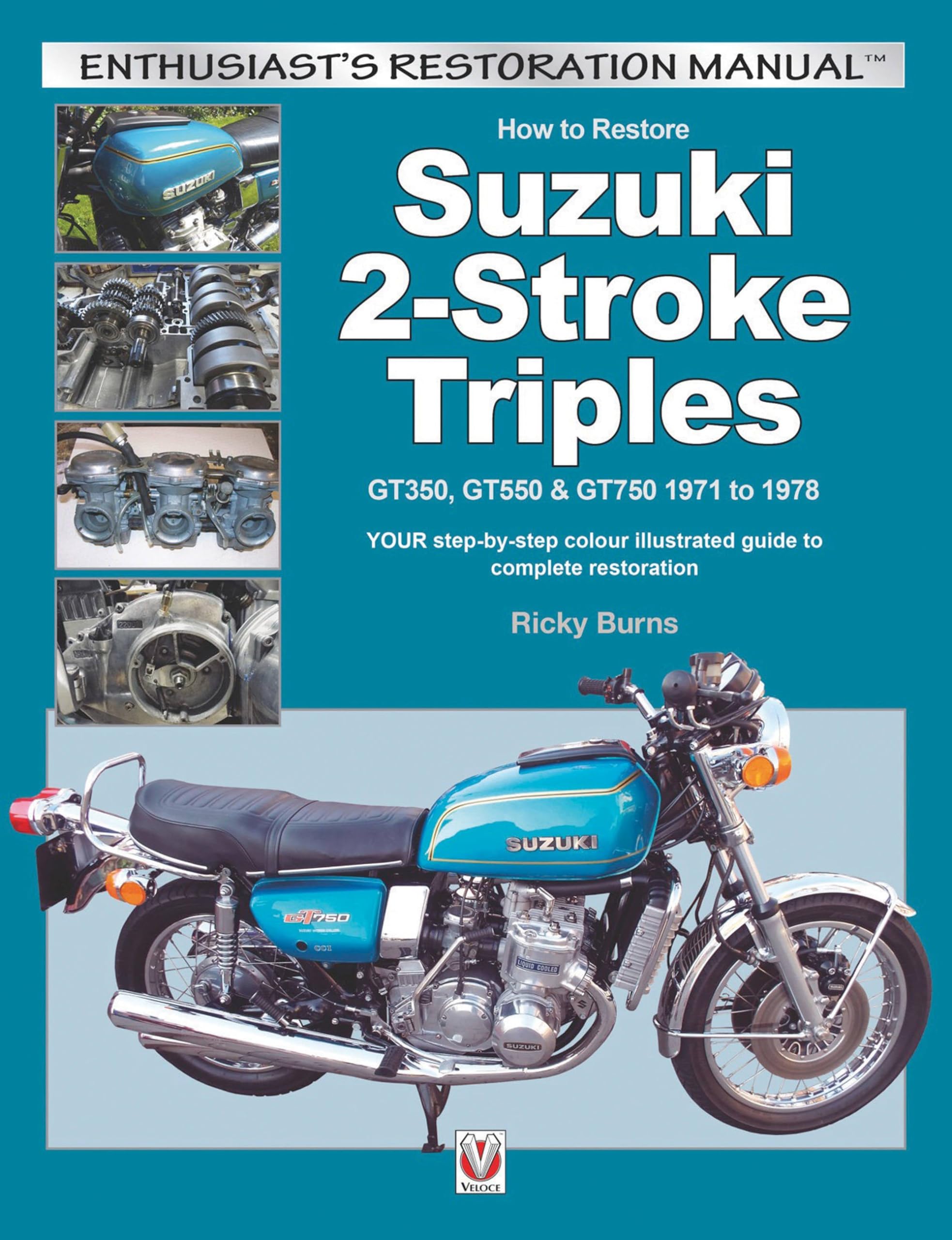 Enthusiast's Restoration Manual: How to Restore Suzuki 2-Stroke Triples GT350, GT550 & GT750 1971 to 1978 : YOUR Step-By-Step Colour Illustrated Guide to Complete Restoration (Paperback)