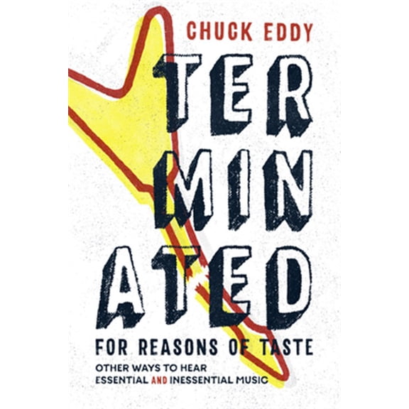 Pre-Owned Terminated for Reasons of Taste : Other Ways to Hear Essential and Inessential Music (Hardcover)