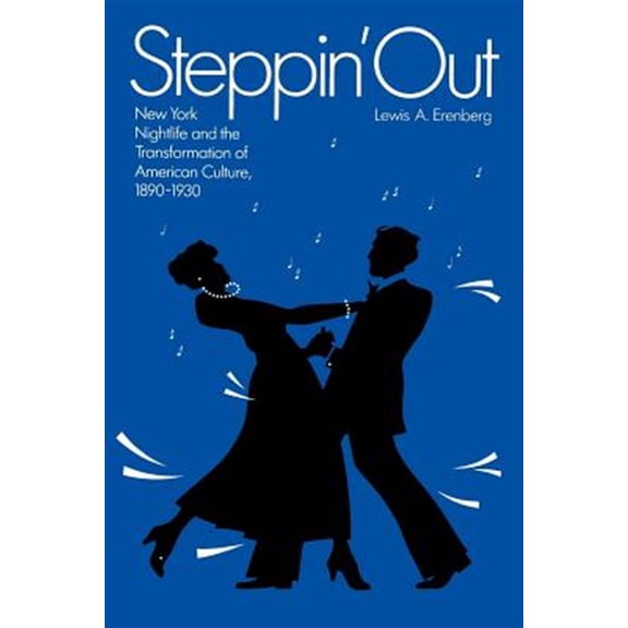 Pre-Owned Steppin' Out: New York Nightlife and the Transformation of American Culture (Paperback) 0226215156 9780226215150