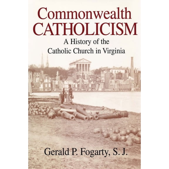 Commonwealth Catholicism: A History of the Catholic Church in Virginia, (Paperback)