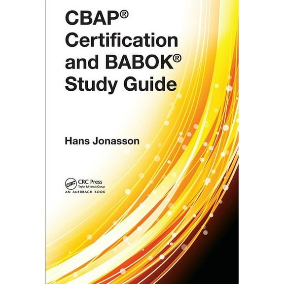 CBAP(R) Certification and BABOK(R) Study Guide, (Paperback)