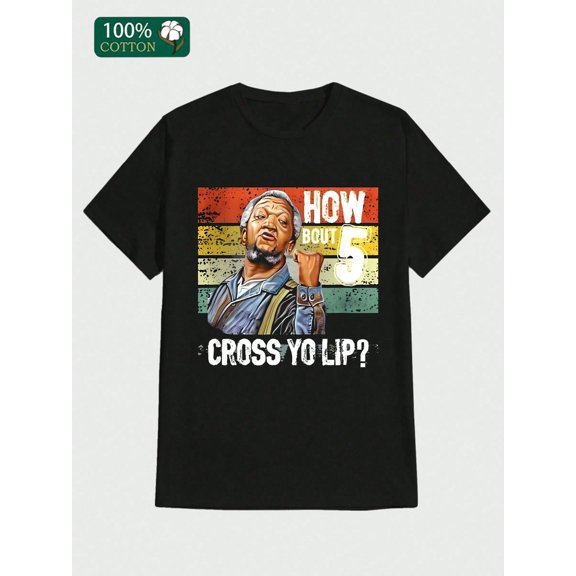 How About 5 Cross Yo Lips Son In Sanford City Funny And Meme T-shirt Popular  Casual Print, Comfortable and Versatile, Letter Pattern Pure Cotton 220g Printed T-shirt 100%  Cotton