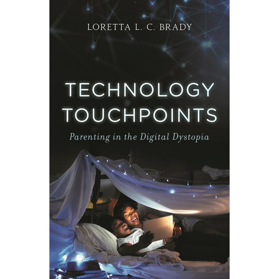 Technology Touchpoints: Parenting in the Digital Dystopia, (Hardcover)