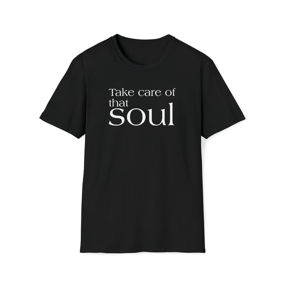 Take Care of that Soul Unisex Softstyle T-Shirt
