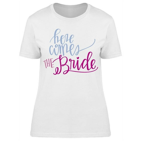 Here Comes The Bride Design T-Shirt Women -Image by Shutterstock, Female Small